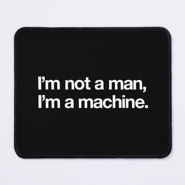Item preview, "I'm a machine" Movie Quote Design (white) designed and sold by Popvetica.