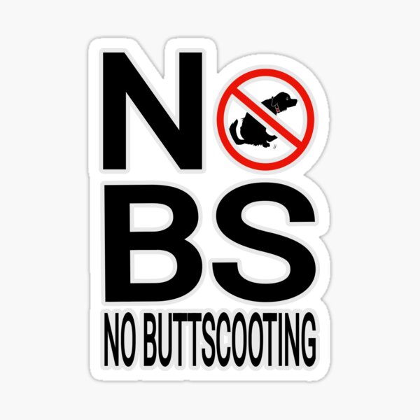 No BS (Buttscooting) Sticker