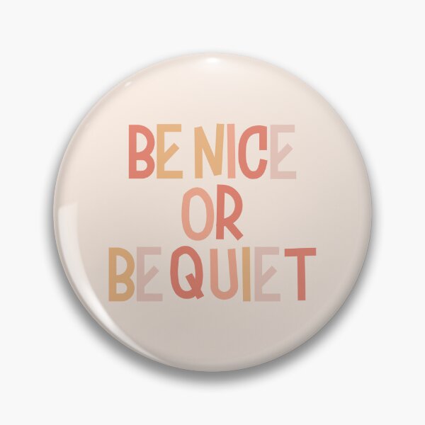 Item preview, Be Nice Or Be Quiet designed and sold by EpicCreation.