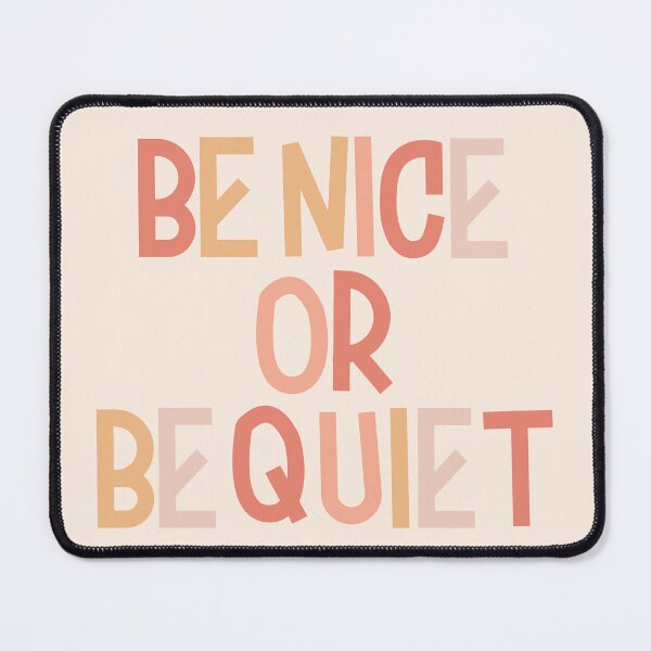Item preview, Be Nice Or Be Quiet designed and sold by EpicCreation.