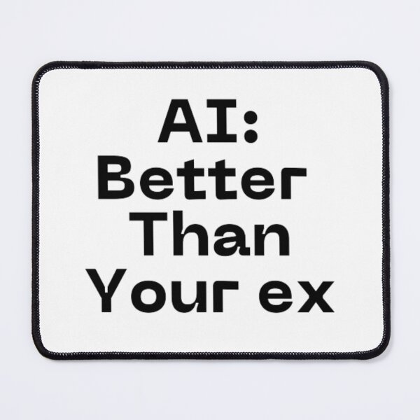 Item preview, AI better than your ex designed and sold by TeePassion.
