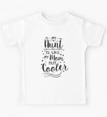 MY AUNT IS LIKE MY MOM BUT COOLER Kids Tee