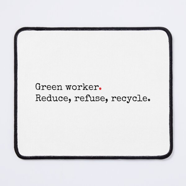 Item preview, Green worker. Reduce. Refuse. Recycle. designed and sold by SW-WordWarThree.
