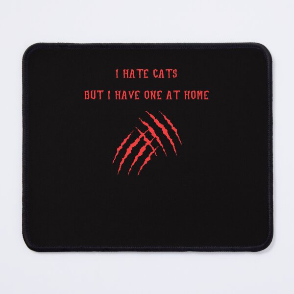 Item preview, I hate cats but I have one at home, scratchy cat, nasty cat designed and sold by ijustwannaplay.