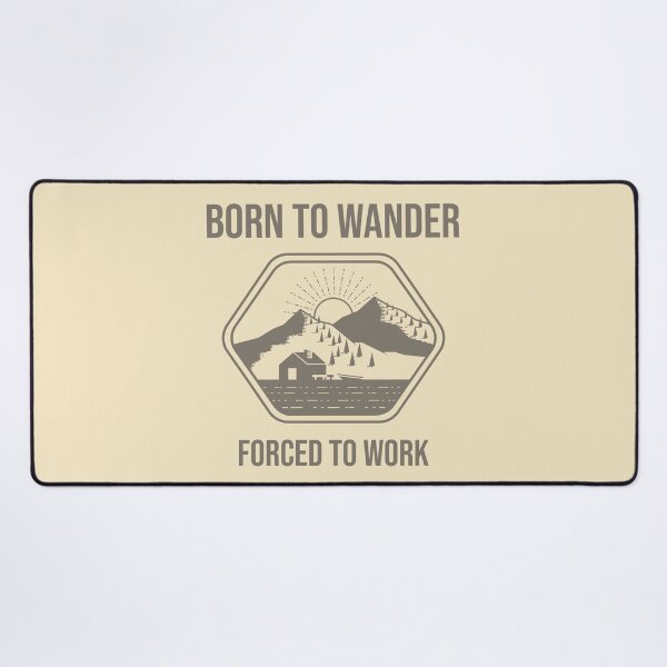 Item preview, Born to Wander, Forced to Work designed and sold by Monskyart.