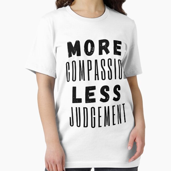 Item preview, More Compassion Less Judgment designed and sold by SpeakLifeHQ.