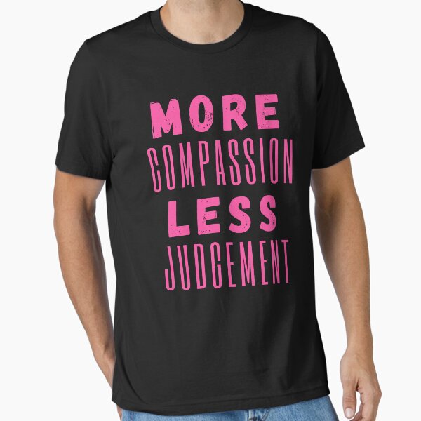 Item preview, More Compassion Less Judgment designed and sold by SpeakLifeHQ.
