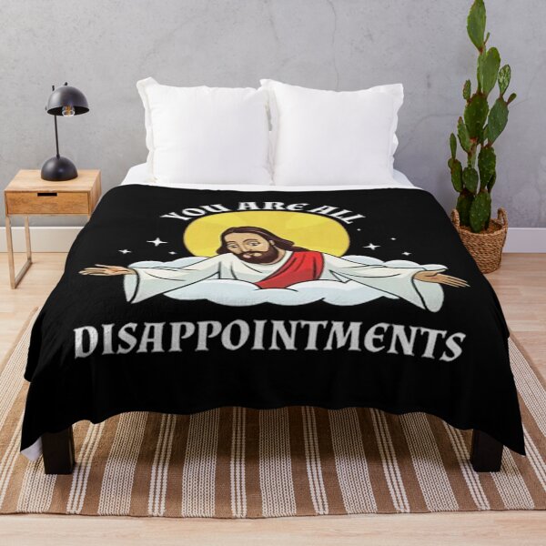Item preview, Jesus Christ Meme You Are All Disappointments designed and sold by laviosmero.