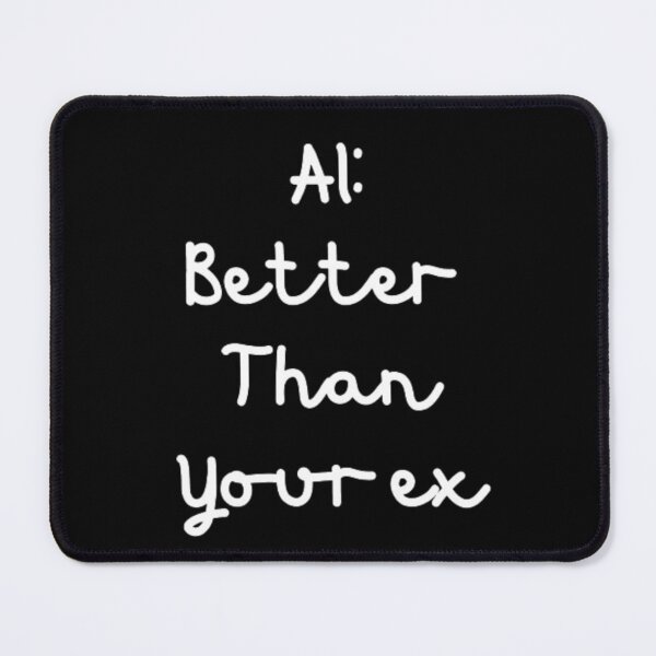 Item preview, AI better than your ex designed and sold by TeePassion.