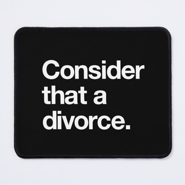 Item preview, "Consider that a divorce" Movie Quote Design (white) designed and sold by Popvetica.
