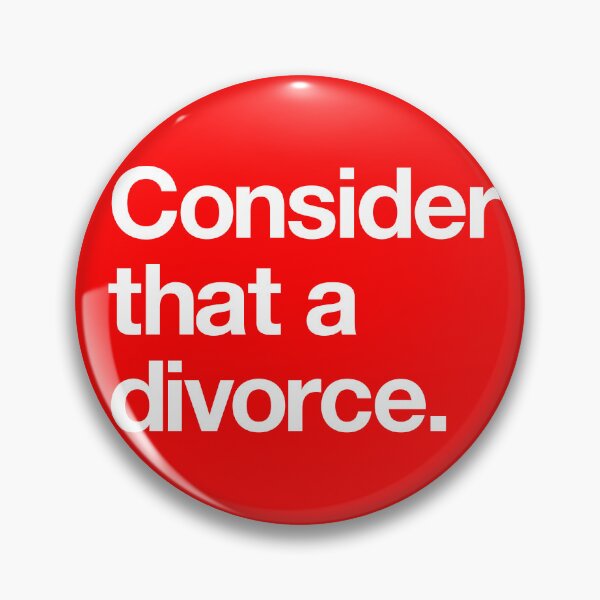 Item preview, "Consider that a divorce" Movie Quote Design (white) designed and sold by Popvetica.
