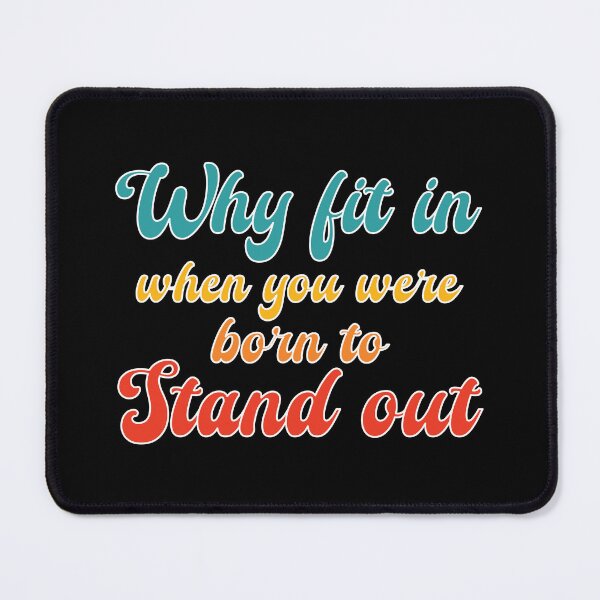 Item preview, Why fit in when you were born to stand out designed and sold by GaryDobson.