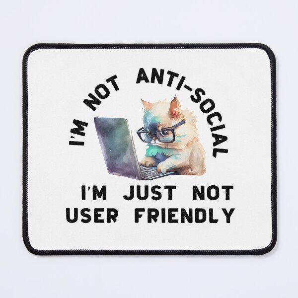 Item preview, I'm Not Anti-Social I'm Just Not User Friendly designed and sold by TheAnimalZ00.