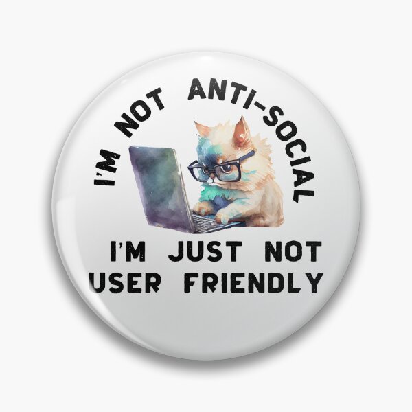 Item preview, I'm Not Anti-Social I'm Just Not User Friendly designed and sold by TheAnimalZ00.