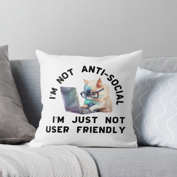 Item preview, I'm Not Anti-Social I'm Just Not User Friendly designed and sold by TheAnimalZ00.