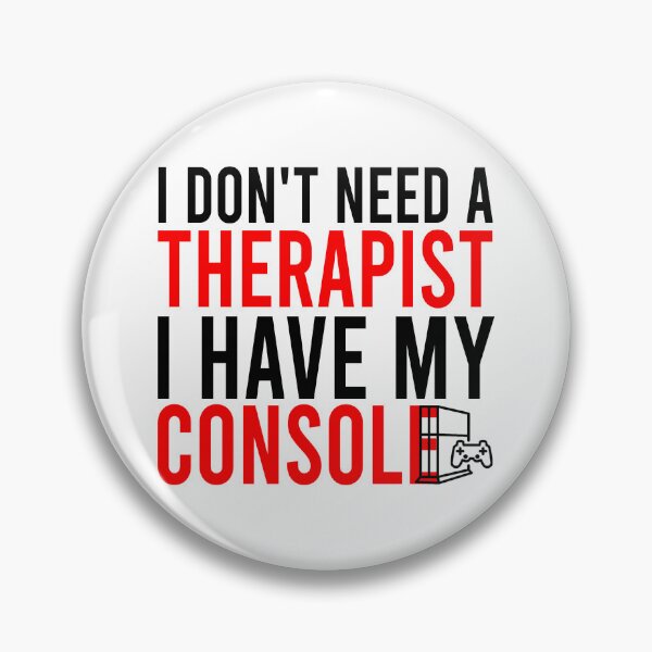 Item preview, I don't need a therapist  I have my console designed and sold by Bigilyy.