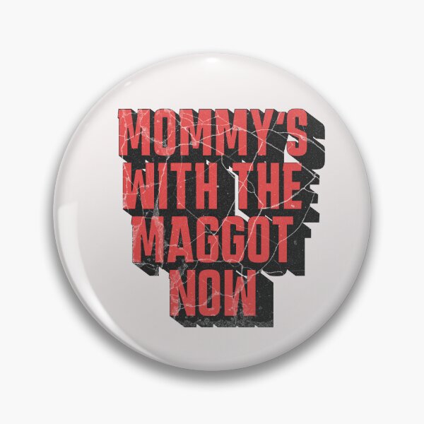 Item preview, Mommy's With The Maggots Now  designed and sold by naomisann.