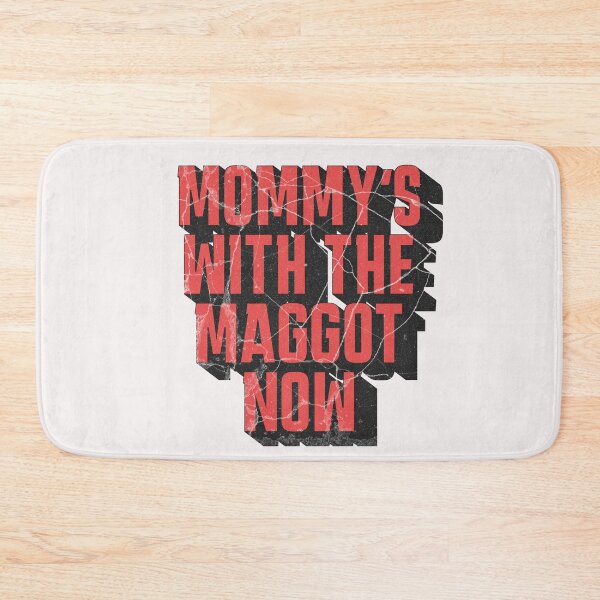 Item preview, Mommy's With The Maggots Now  designed and sold by naomisann.