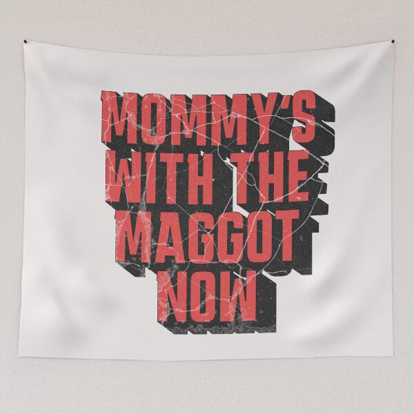 Item preview, Mommy's With The Maggots Now  designed and sold by naomisann.
