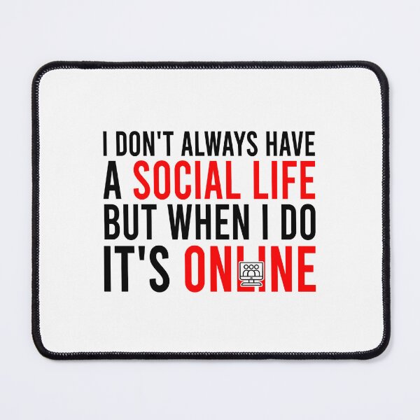 Item preview, I don't always have a social life but when i do it's online designed and sold by Bigilyy.