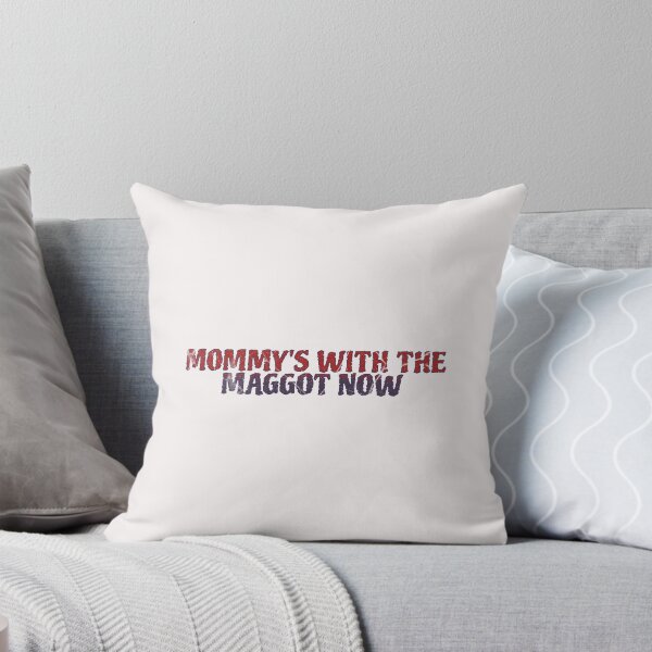 Item preview, Mommy's With The Maggots Now  designed and sold by naomisann.