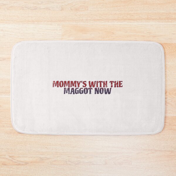 Item preview, Mommy's With The Maggots Now  designed and sold by naomisann.