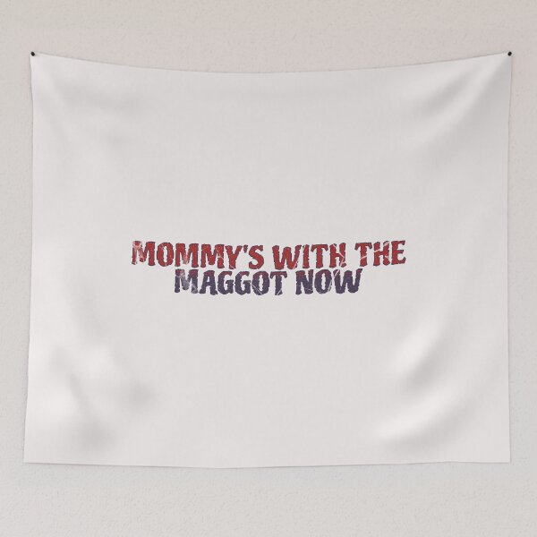 Item preview, Mommy's With The Maggots Now  designed and sold by naomisann.