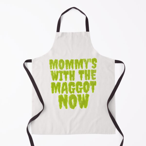 Item preview, Mommy's With The Maggots Now designed and sold by naomisann.