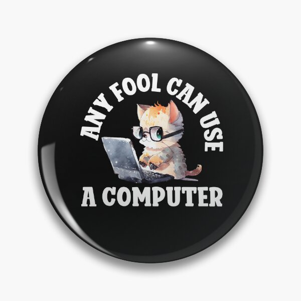 Item preview, Any Fool Can Use A Computer designed and sold by TheAnimalZ00.