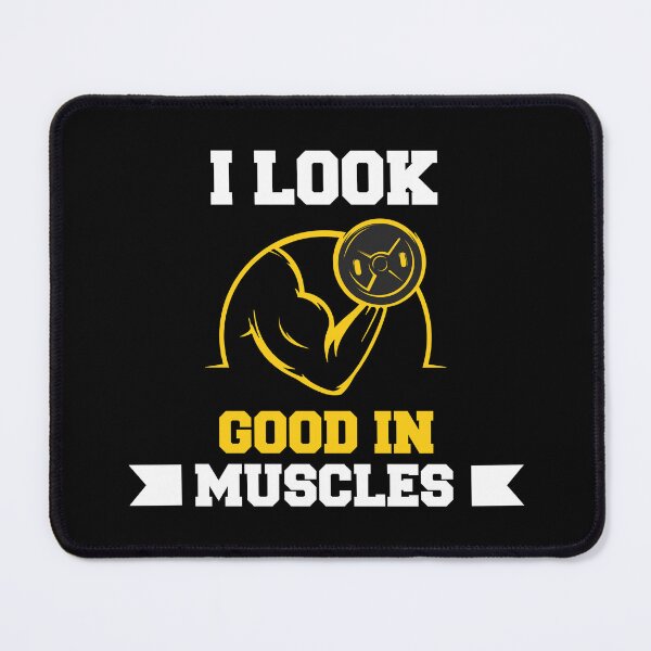 Item preview, I look good in muscles designed and sold by GymWearWorks.
