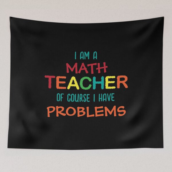 Item preview, I AM A MATH TEACHER OF COURSE I HAVE PROBLEMS - FUNNY MATH designed and sold by KatisDesign.