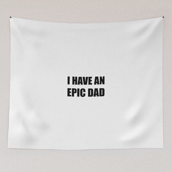 Item preview, I Have An Epic Dad designed and sold by TheBestStore.