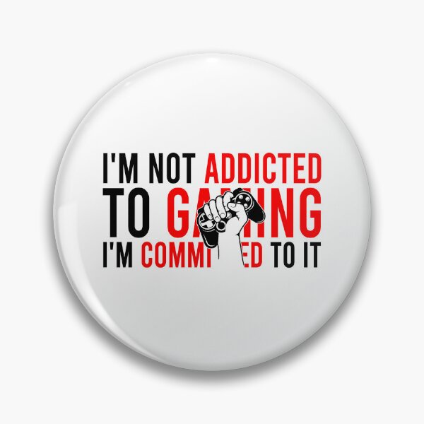 Item preview, I'm not addicted to gaming I'm commited to it designed and sold by Bigilyy.