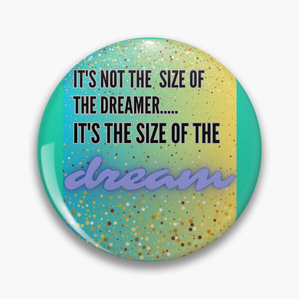 Item preview, It's Not the Size of the Dreamer… It's the Size of the Dream! designed and sold by SunMoonBeyond.