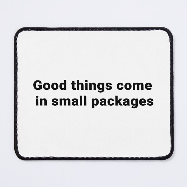 Item preview,  Good things come in small packages  designed and sold by LordSH.