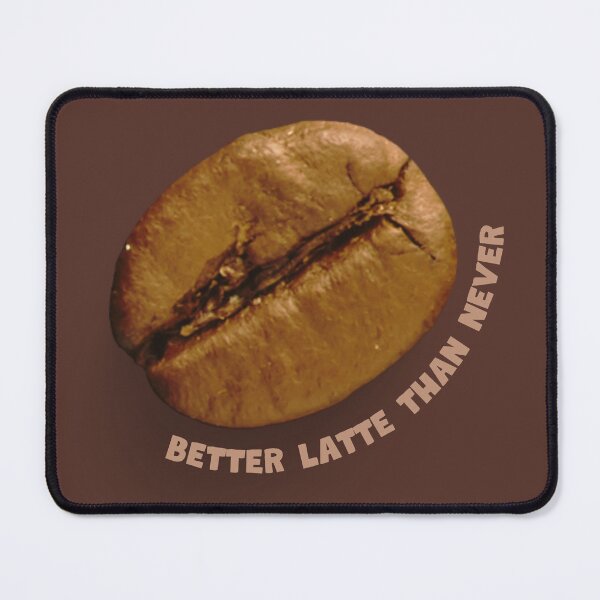 Item preview, Better Latte Than Never designed and sold by seriyusink69.