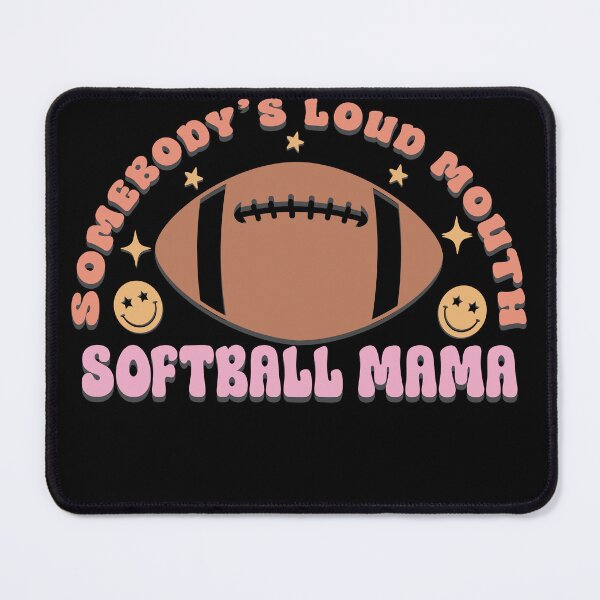Item preview, Somebody's Loud Mouth Softball Mama designed and sold by millionair3.