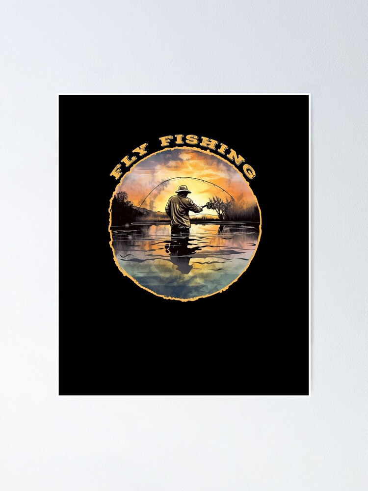 Fly Fishing - A Fly Fishing Design Poster for Sale by Mindful-Designs