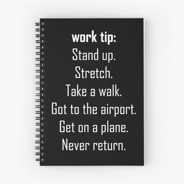 Item preview, Work tip: Stand up. Stretch. Take a walk. Got to the airport. Get on a plane. Never return. - white designed and sold by EmeraldeaArt.