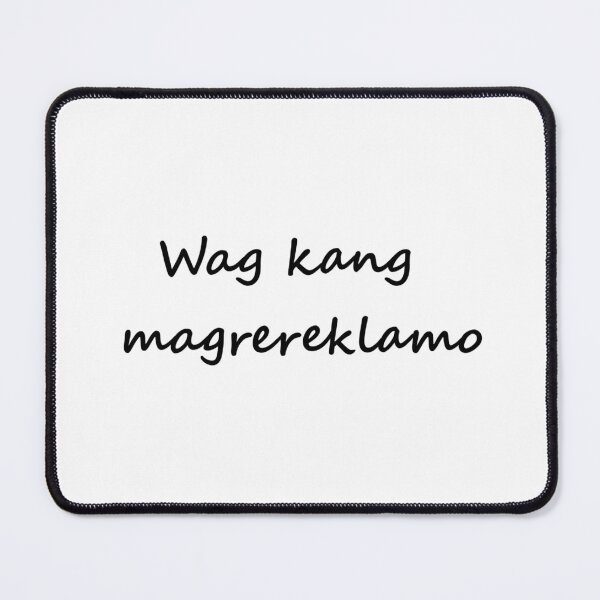 Item preview, Wag kang magrereklamo = Don't complain TAGALOG designed and sold by PabloBSanchez.