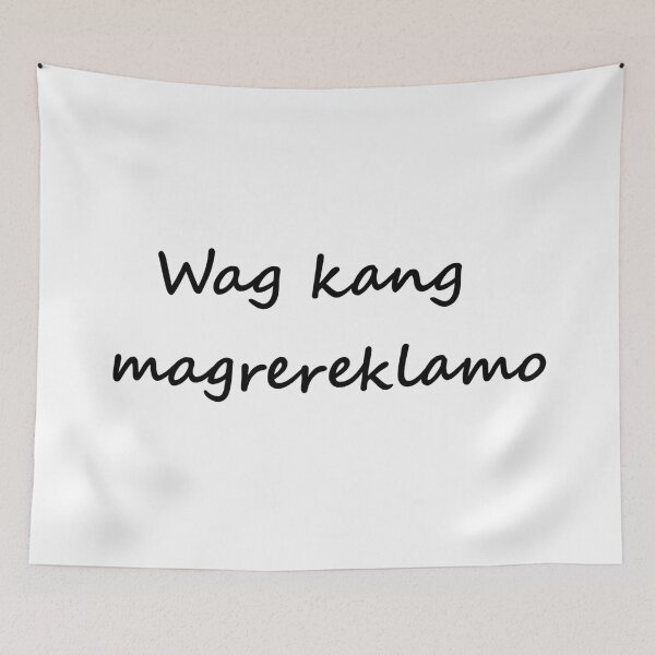 Item preview, Wag kang magrereklamo = Don't complain TAGALOG designed and sold by PabloBSanchez.