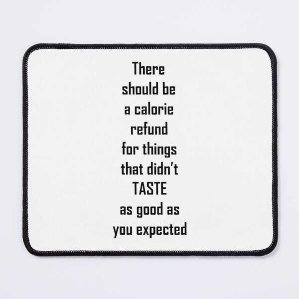 Item preview, There should be a calorie refund for things that didn’t TASTE as good as you expected designed and sold by EmeraldeaArt.
