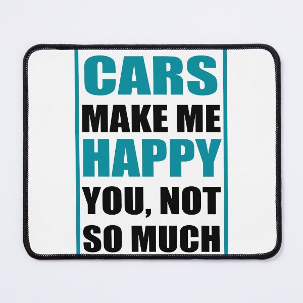 Item preview, Cars Make Me Happy - Funny Car Quote designed and sold by Michaary.