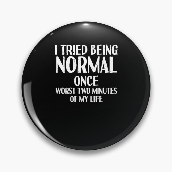Item preview, I Tried Being Normal Once Worst Two Minutes Of My Life Gift designed and sold by TMelonShop.