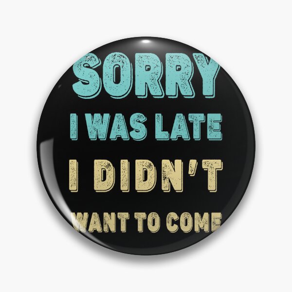 Item preview, Sorry I was late - I didn't want to come designed and sold by Gerald Waters.