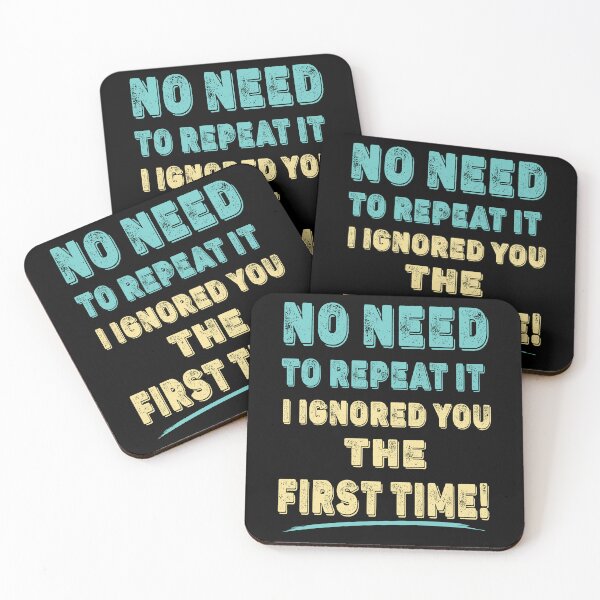 Item preview, No Need To Repeat it, I Ignored You The First Time Funny T-Shirt designed and sold by Gerald Waters.