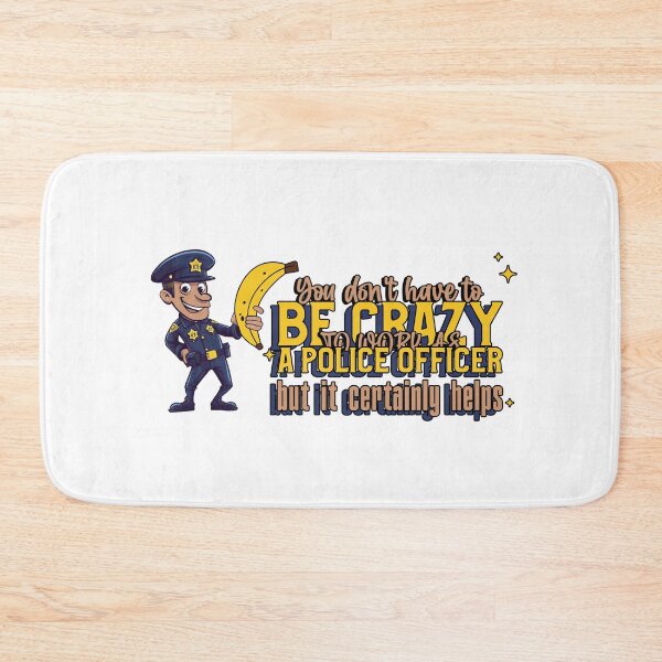 Item preview, You Don't Have To Be Crazy To Work As A Police Officer designed and sold by GrumpyFella.