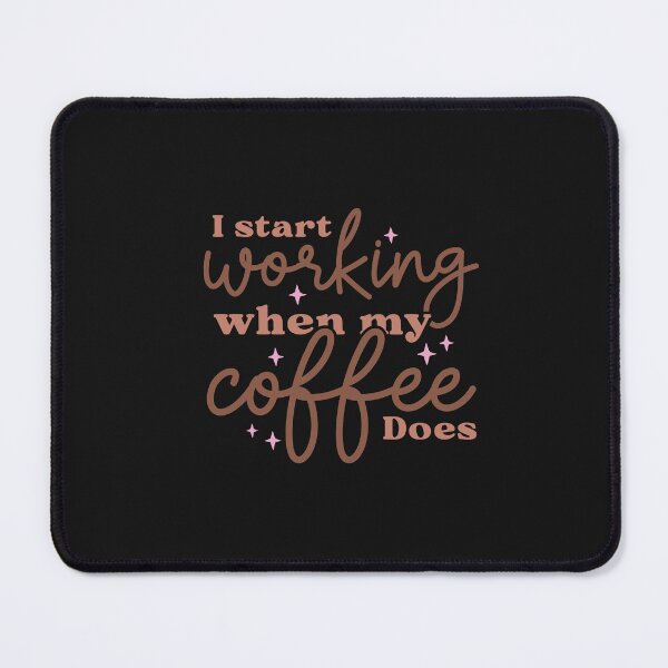 Item preview, I Start Working When My Coffee Does design designed and sold by coolteesok.