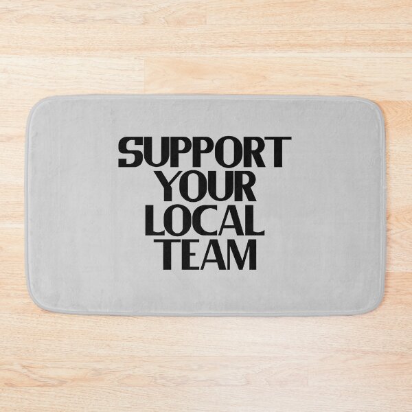 Item preview, Support Your Local Team designed and sold by Chubuter.