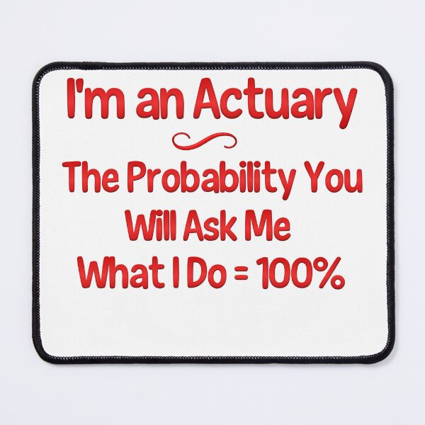 Item preview, I'm An Actuary 100% Probability designed and sold by LeslieMac713.